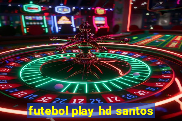 futebol play hd santos