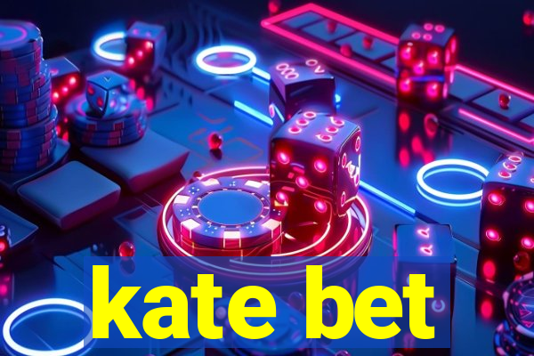 kate bet