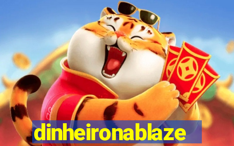 dinheironablaze