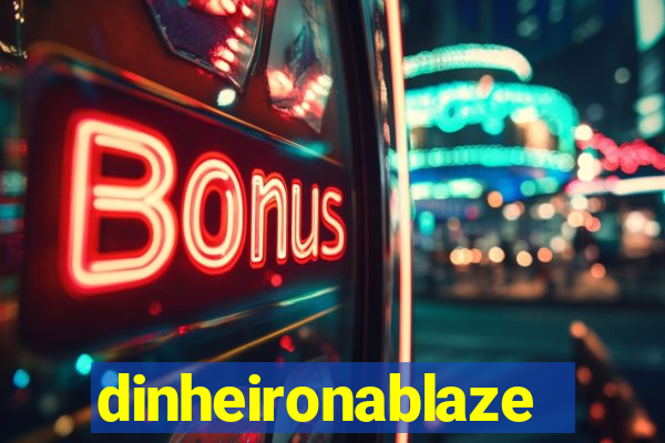 dinheironablaze