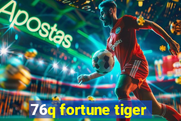 76q fortune tiger