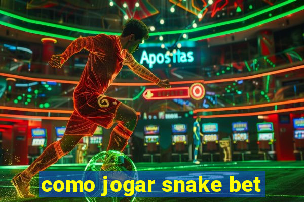 como jogar snake bet