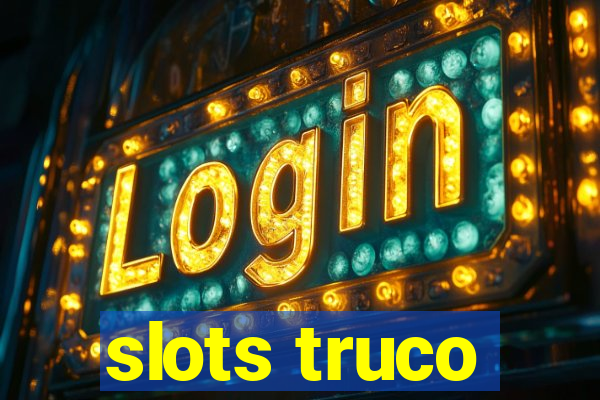 slots truco