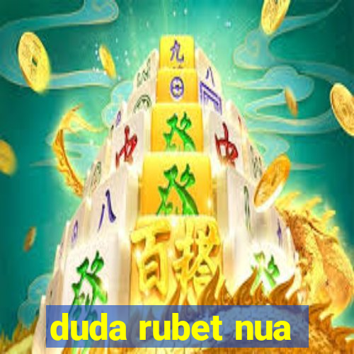 duda rubet nua