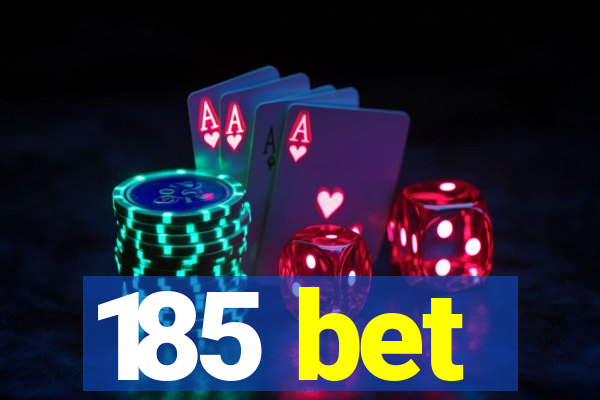 185 bet