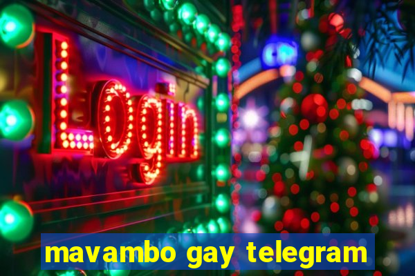 mavambo gay telegram